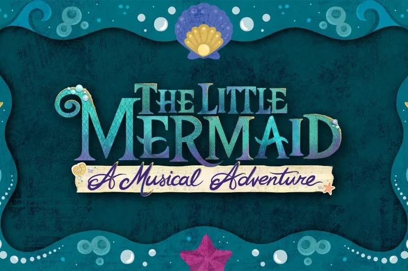 The Little Mermaid: A Musical Adventure